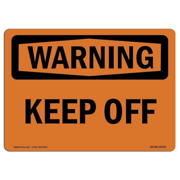 OSHA WARNING Sign, Keep Off, 24in X 18in Aluminum, 18" W, 24" L, Landscape, OS-WS-A-1824-L-12218